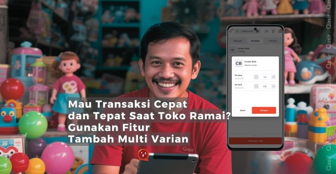 Transaksi Lebih Cepat Saat Toko Ramai dengan Fitur Tambah Multi Varian di Qasir